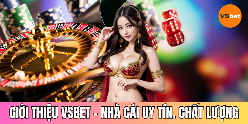 Nhà cái VSBET uy tín, chất lượng hàng đầu dành cho game thủ
